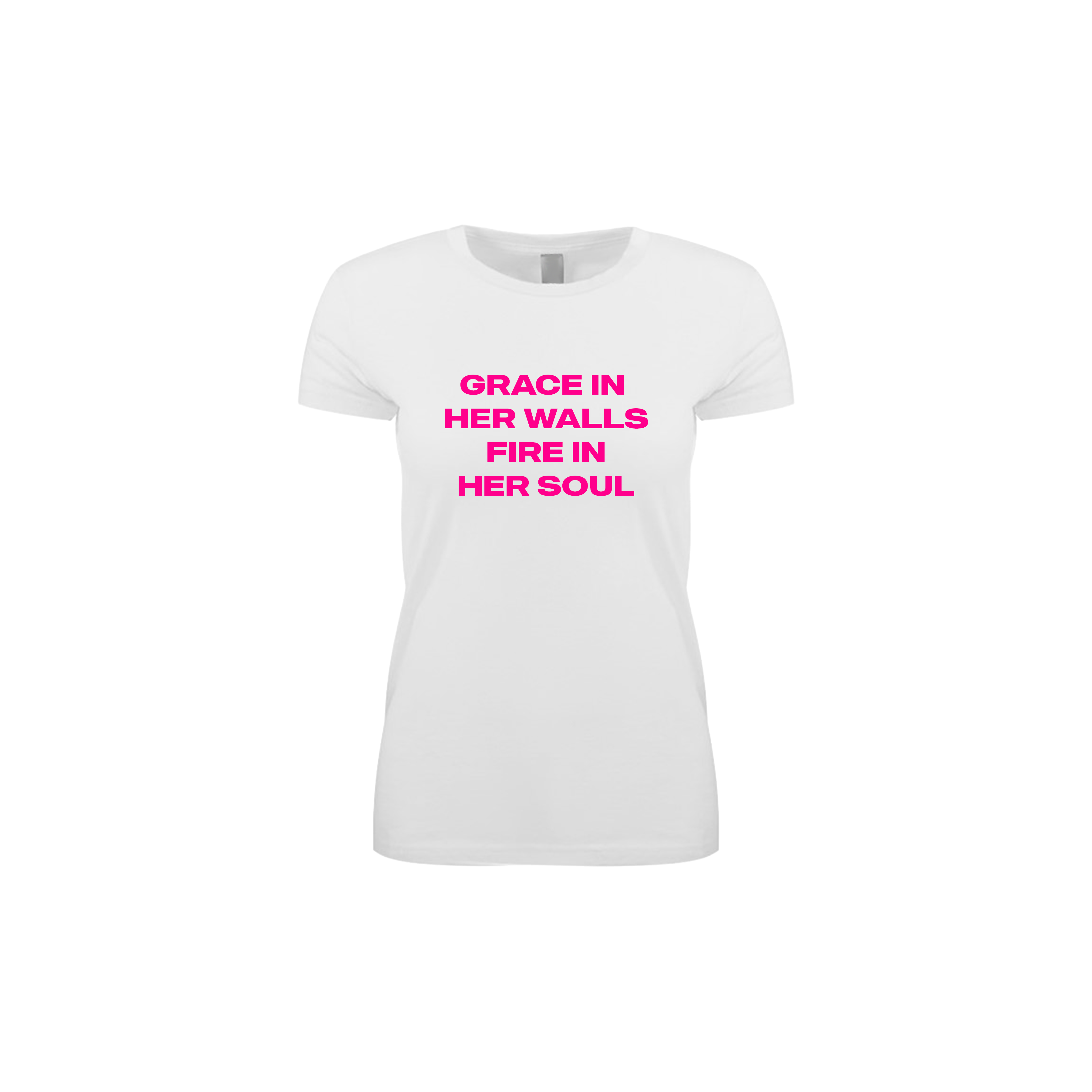 "GRACE IN HER WALLS, FIRE IN HER SOUL" T-SHIRT